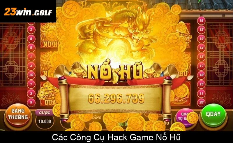 Các Công Cụ Hack Game Nổ Hũ