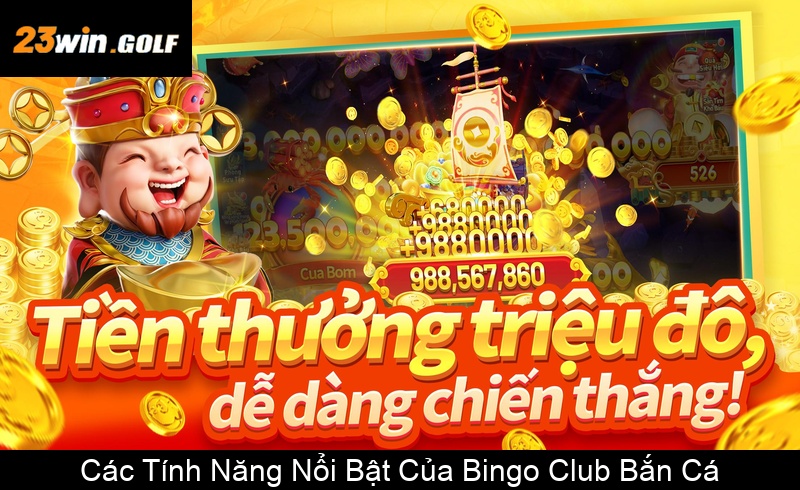 Các Tính Năng Nổi Bật Của Bingo Club Bắn Cá