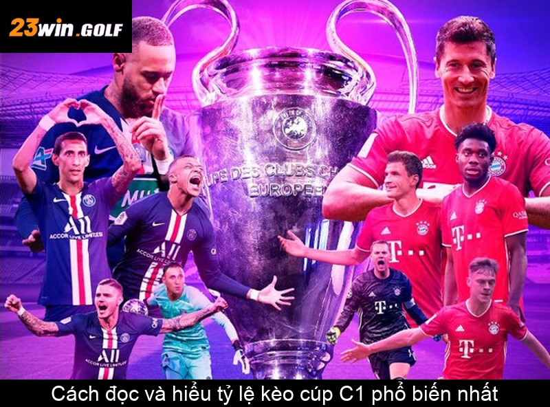 Cách đọc và hiểu tỷ lệ kèo cúp C1 phổ biến nhất