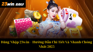 Đăng Ký 23win – Hướng Dẫn Chi Tiết Và Đơn Giản Cho Người Mới
