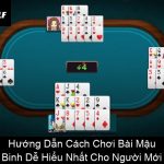 Hướng Dẫn Cách Chơi Bài Mậu Binh Dễ Hiểu Nhất Cho Người Mới