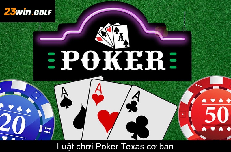 Luật chơi Poker Texas cơ bản