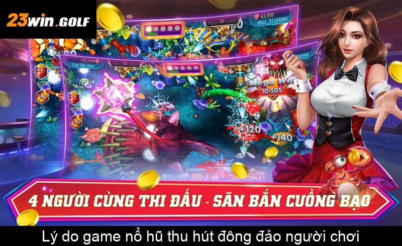 Lý do game nổ hũ thu hút đông đảo người chơi