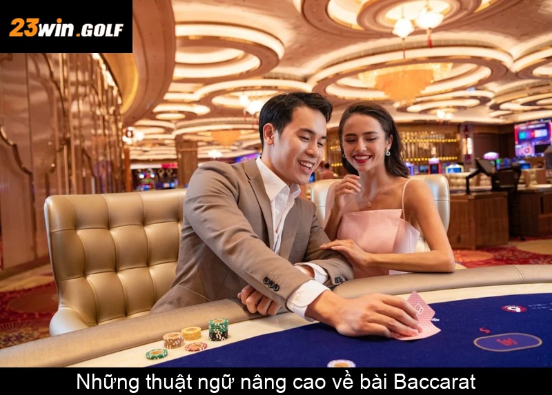 Những thuật ngữ nâng cao về bài Baccarat