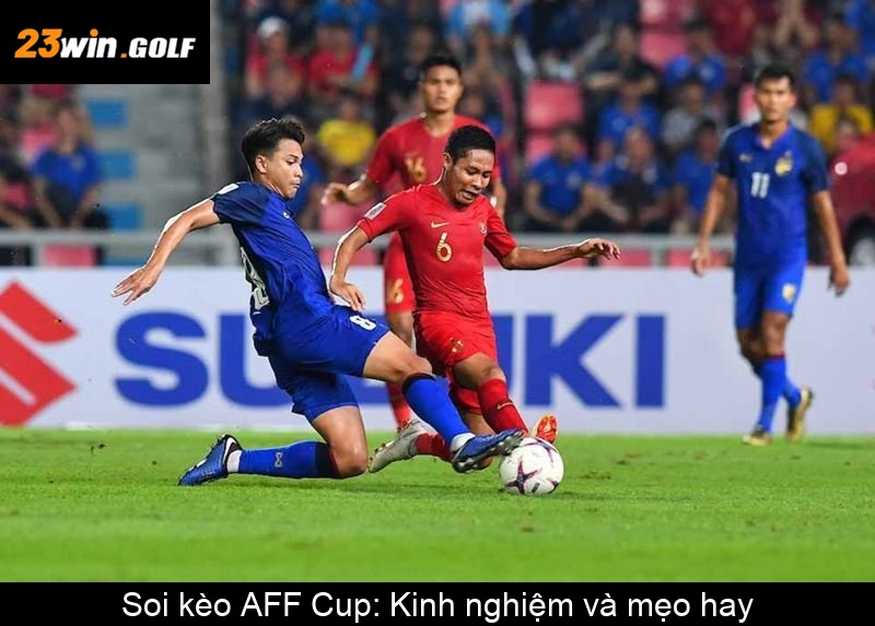 Soi kèo AFF Cup Kinh nghiệm và mẹo hay